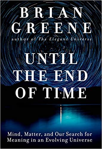 Cover of Brian Greene's book, Until the End of Time